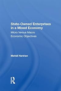 State-owned Enterprises In A Mixed Economy: Micro Versus Macro Economic Objectives by Mehdi Haririan