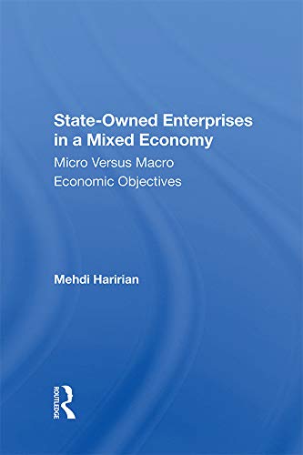 State-owned Enterprises In A Mixed Economy: Micro Versus Macro Economic Objectives by Mehdi Haririan