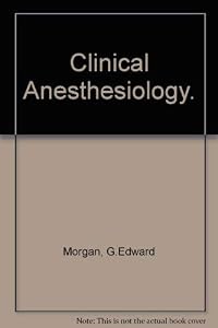 Clinical Anesthesiology by Edward Morgan