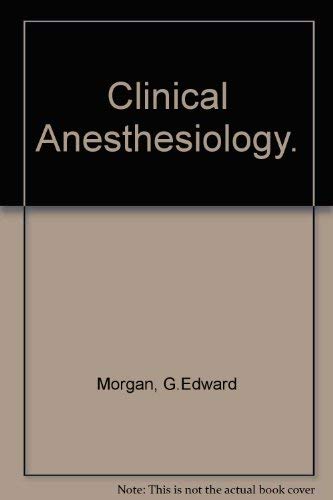 Clinical Anesthesiology by Edward Morgan