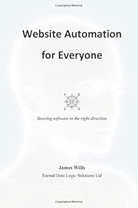 Website Automation for Everyone: A Stairway to Users (Computer Automation) by James Wills