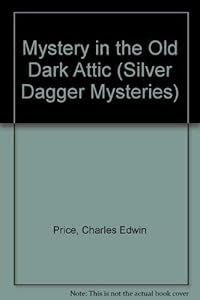 Mystery in The Old Dark Attic (Silver Dagger Mysteries) by Charles Edwin Price