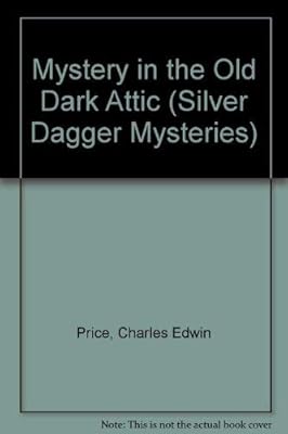 Mystery in The Old Dark Attic (Silver Dagger Mysteries)