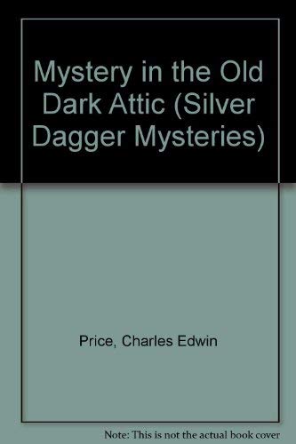 Mystery in The Old Dark Attic (Silver Dagger Mysteries) by Charles Edwin Price