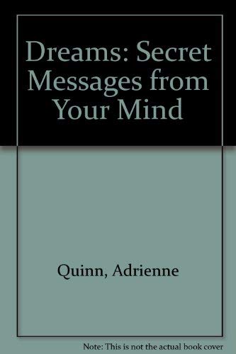 Dreams: Secret Messages from Your Mind by Adrienne Quinn