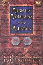 Mughals Maharajas & The Mahatma