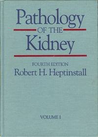 Pathology of the kidney by Robert H Heptinstall