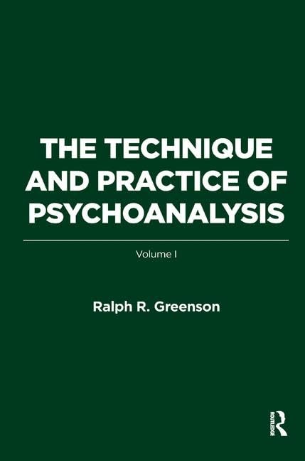 The Technique and Practice of Psychoanalysis: Volume I by Ralph R. Greenson