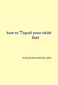 How to Unspoil Your Child Fast