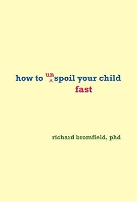 How to Unspoil Your Child Fast