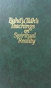 Baha'u'llah's Teachings on Spiritual Reality