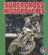 Supercross Motorcylces (Pull Ahead Books) by Lisa Bullard