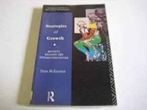 Strategies of Growth: Maturity, Recovery and Internationalization (Routledge Series in Analytical Management) by Peter McKiernan