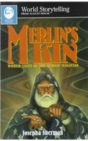 Merlin's Kin: World Tales of the Heroic Magician (World Storytelling) (World Storytelling from August House) by Josepha Sherman