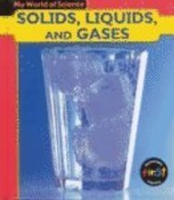 Solids, Liquids, and Gases (My World of Science) by Angela Royston