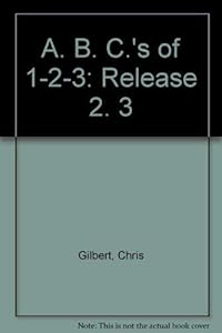 The ABC's of 1-2-3 Release 2.3 by Chris Gilbert