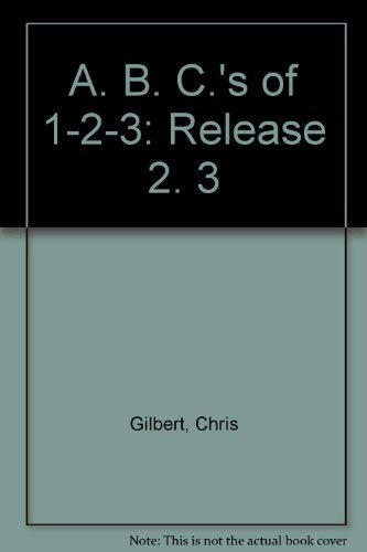 The ABC's of 1-2-3 Release 2.3 by Chris Gilbert