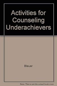 Activities for Counseling Underachievers by Jeanne Bleuer