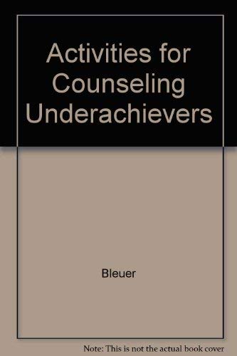 Activities for Counseling Underachievers by Jeanne Bleuer