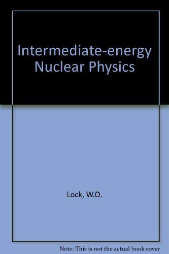 Intermediate energy nuclear physics by W. O Lock