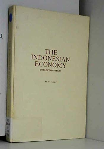 The Indonesian Economy: Collected Papers by H. W. Arndt