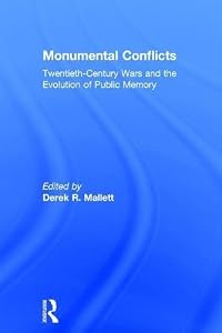 Monumental Conflicts: Twentieth-Century Wars and the Evolution of Public Memory