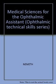 Medical Sciences for the Ophthalmic Assistant (Ophthalmic Technical Skills Series) by Sheila Coyne Nemeth
