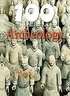 100 Things You Should Know about Archeology by John Farndon