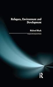 Refugees, Environment and Development (Longman Development Studies)