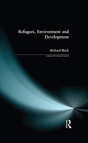 Refugees, Environment and Development (Longman Development Studies) by Richard Black