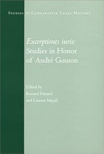 Excerptiones Iuris: Studies in Honor of Andre Gouron (Studies in Comparative Legal History) (English, French, German, Italian, Latin and Spanish Edition) by Andre Gouron