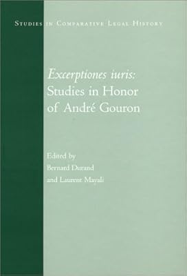 Excerptiones Iuris: Studies in Honor of Andre Gouron (Studies in Comparative Legal History) (English, French, German, Italian, Latin and Spanish Edition)