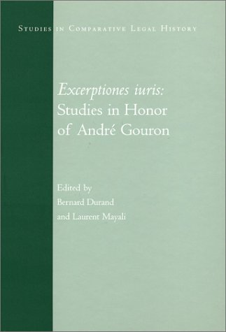 Excerptiones Iuris: Studies in Honor of Andre Gouron (Studies in Comparative Legal History) (English, French, German, Italian, Latin and Spanish Edition) by Andre Gouron