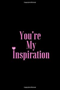 You're My Inspiration by Atlas Journals