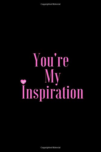You're My Inspiration by Atlas Journals