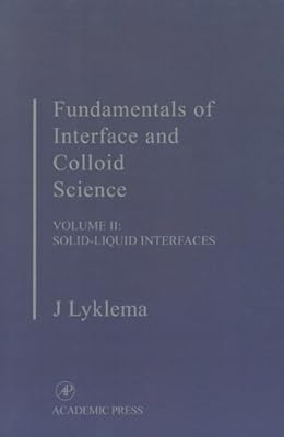 Fundamentals of Interface and Colloid Science: Solid-Liquid Interfaces (Fundamentals of Interface & Colloid Science Book 2)