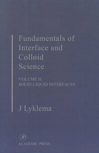Fundamentals of Interface and Colloid Science: Solid-Liquid Interfaces (Fundamentals of Interface & Colloid Science Book 2) by J. Lyklema