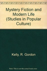 Mystery Fiction and Modern Life (Studies in Popular Culture) by R. Gordon Kelly