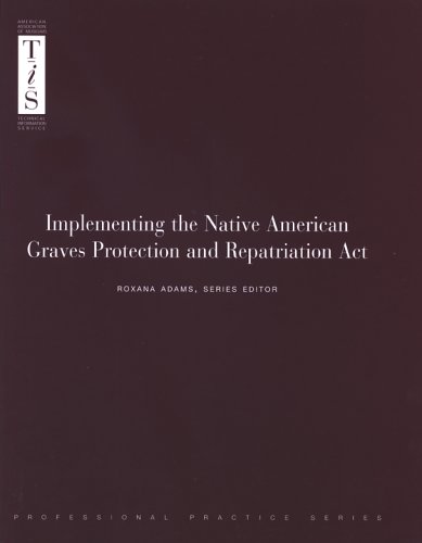 Implementing the Native American Graves Protection and Repatriation Act by Roxana Adams