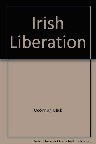 Irish Liberation by Ulick Oconnor