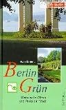 Berlin Grün: Historische Gärten und Parks in der Stadt - Anke Kuhbier