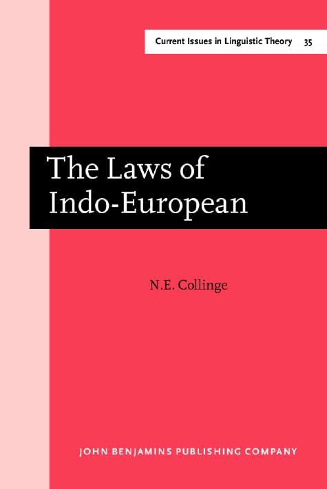 The Laws of Indo-European (Current Issues in Linguistic Theory) by N.E. Collinge