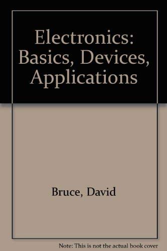 Electronics: Basics, devices, applications by David Bruce