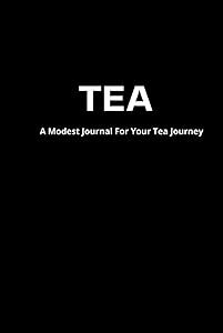 Tea Journal: Modest Black Tea Journal: Tea Entires: Journal Log : Herbalism Wholistic Tea Drinkers by Modest Shann