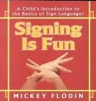 Signing Is Fun/A Child's Introduction to the Basics of Sign Language! by Mickey Flodin
