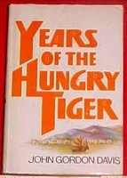 Years of the hungry tiger by John Gordon Davis