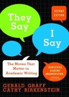 They Say, I Say: The Moves That Matter in Academic Writing