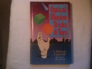 Optical Illusion Tricks and Toys by E. Richard Churchill