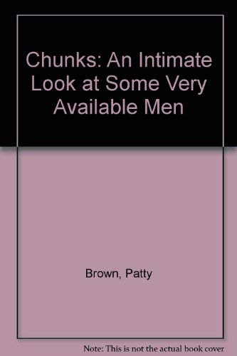 Chunks: An Intimate Look at Some Very Available Men by Patty Brown