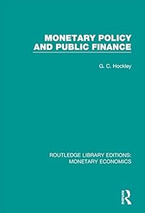 Monetary Policy and Public Finance (Routledge Library Editions: Monetary Economics) by G. C. Hockley